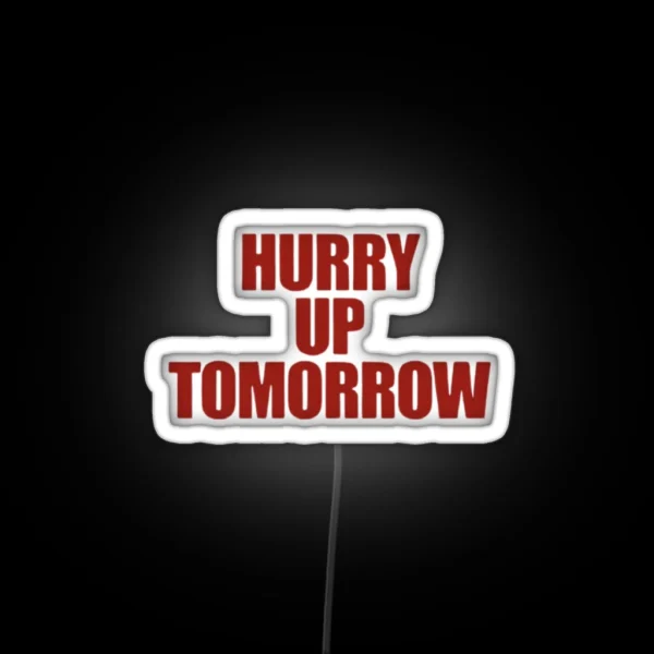 Hurry Up Tomorrow RGB Neon Sign