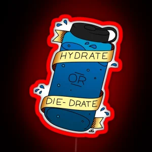 Hydrate Or Die Drate RGB Neon Sign