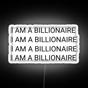 I Am A Billionaire RGB Neon Sign