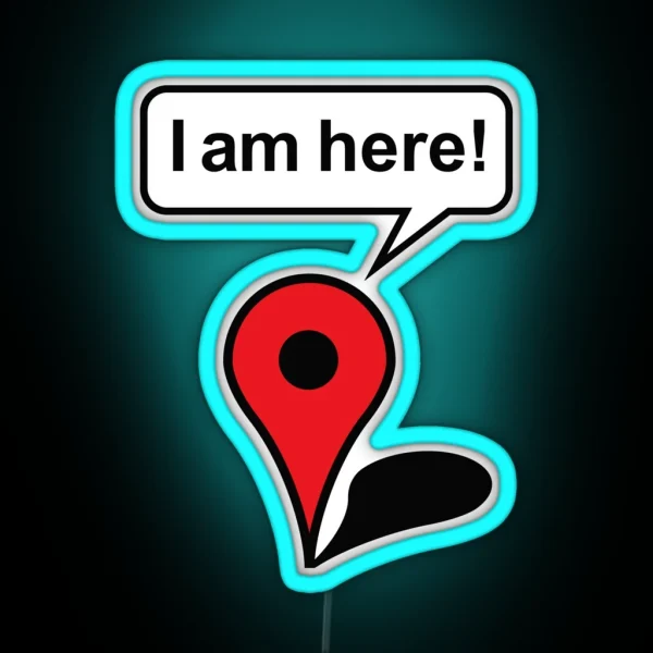 I Am Here Google Maps RGB Neon Sign