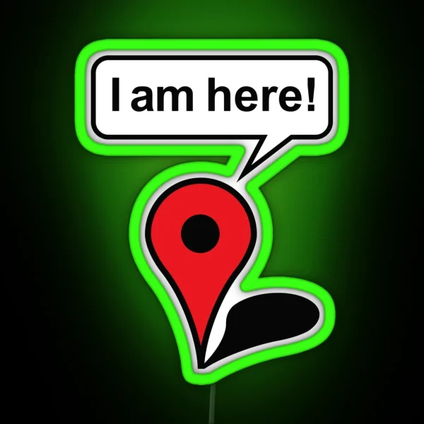 I Am Here Google Maps RGB Neon Sign