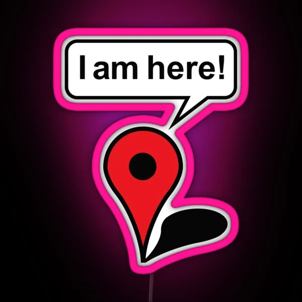 I Am Here Google Maps RGB Neon Sign