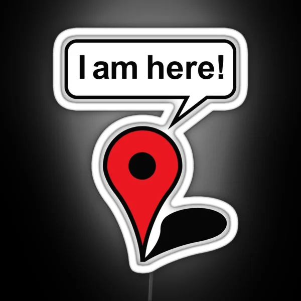 I Am Here Google Maps RGB Neon Sign