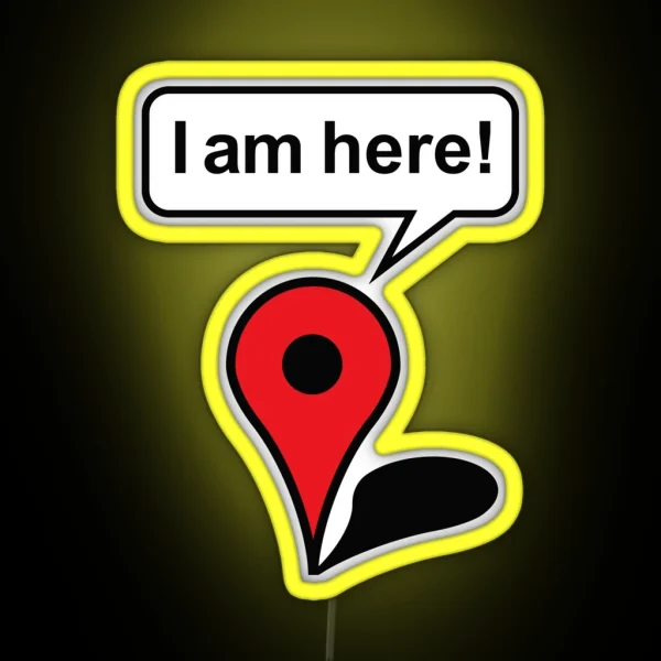 I Am Here Google Maps RGB Neon Sign