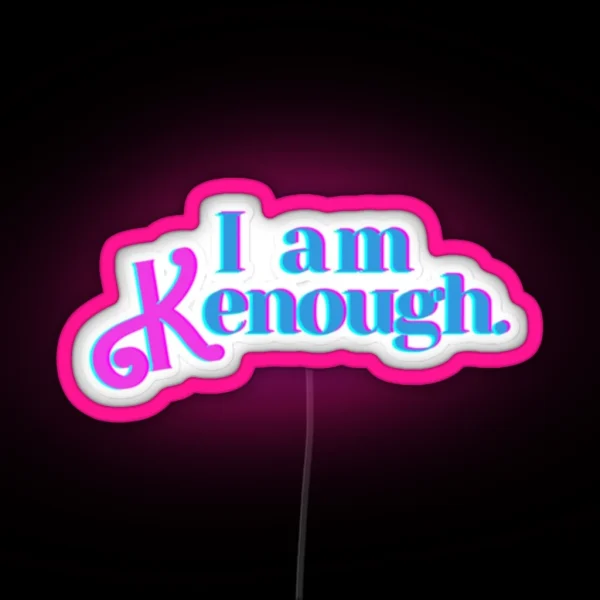 I Am Kenough RGB Neon Sign