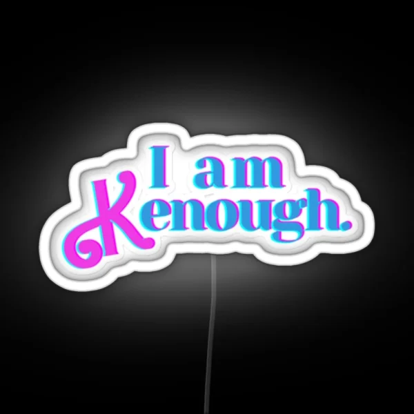 I Am Kenough RGB Neon Sign