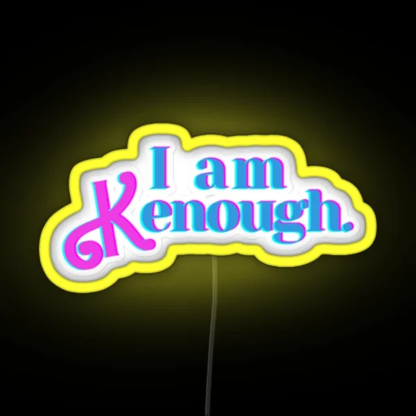 I Am Kenough RGB Neon Sign