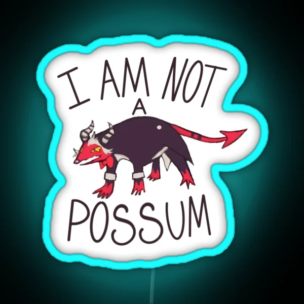 I Am Not A Possum RGB Neon Sign
