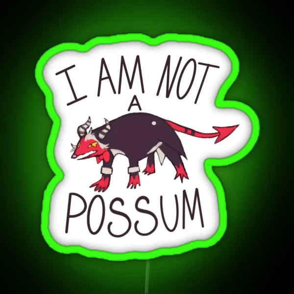 I Am Not A Possum RGB Neon Sign