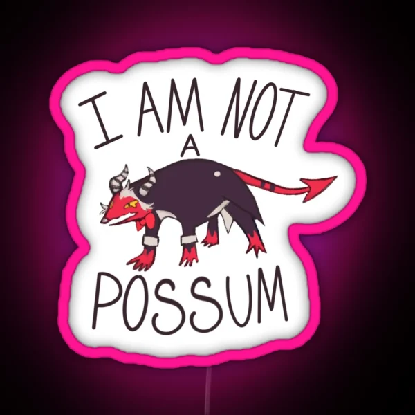 I Am Not A Possum RGB Neon Sign