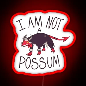 I Am Not A Possum RGB Neon Sign