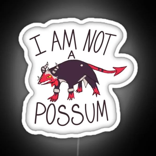 I Am Not A Possum RGB Neon Sign
