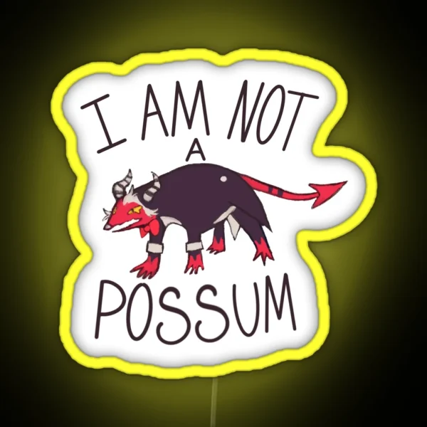 I Am Not A Possum RGB Neon Sign
