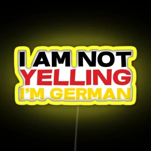 I Am Not Yelling I M German RGB Neon Sign