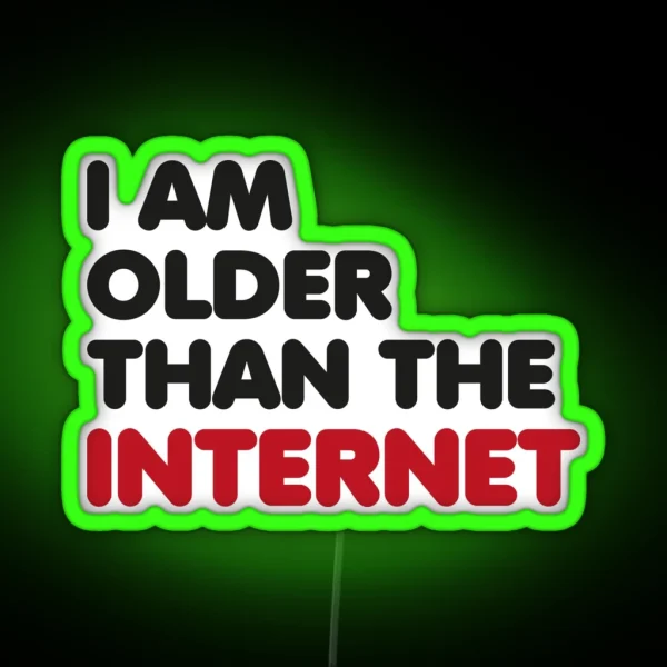 I Am Older Than The Internet RGB Neon Sign