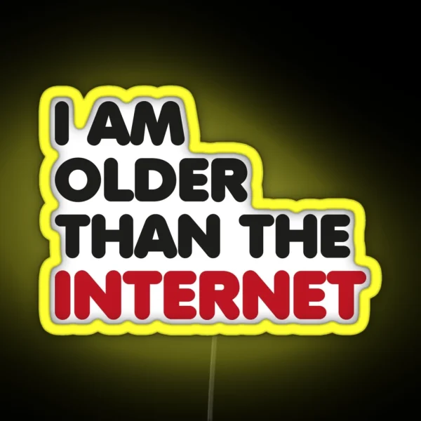 I Am Older Than The Internet RGB Neon Sign