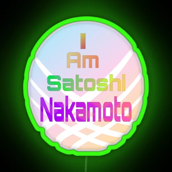 I Am Satoshi Nakamoto On Demand RGB Neon Sign