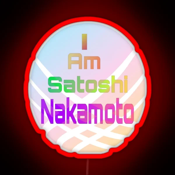 I Am Satoshi Nakamoto On Demand RGB Neon Sign