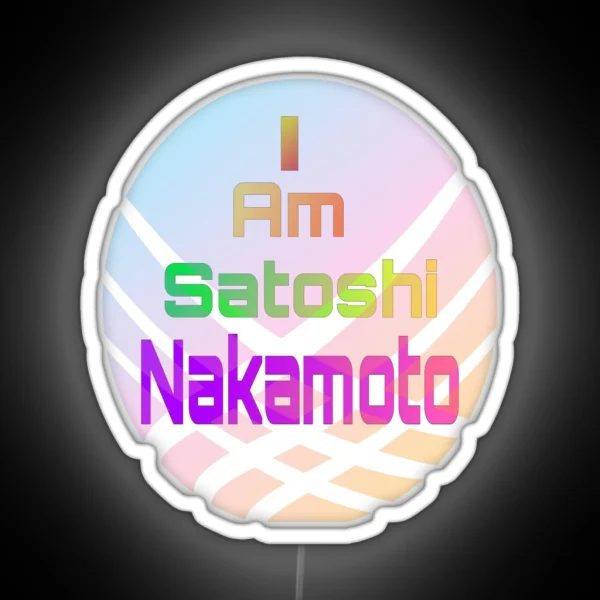 I Am Satoshi Nakamoto On Demand RGB Neon Sign