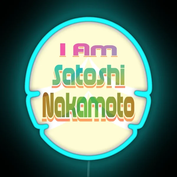 I Am Satoshi Nakamoto On Demand RGB Neon Sign