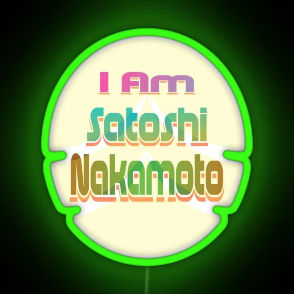 I Am Satoshi Nakamoto On Demand RGB Neon Sign