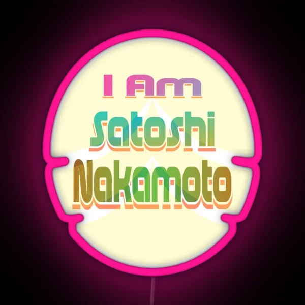 I Am Satoshi Nakamoto On Demand RGB Neon Sign