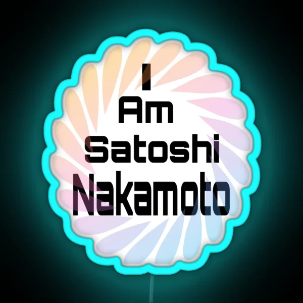 I Am Satoshi Nakamoto On Demand RGB Neon Sign