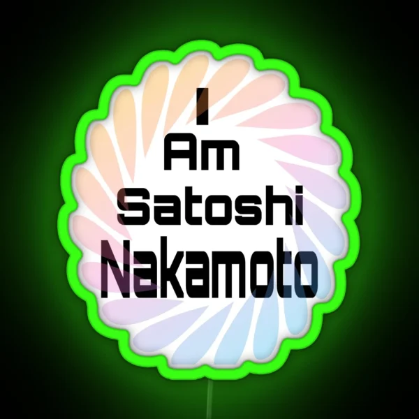 I Am Satoshi Nakamoto On Demand RGB Neon Sign