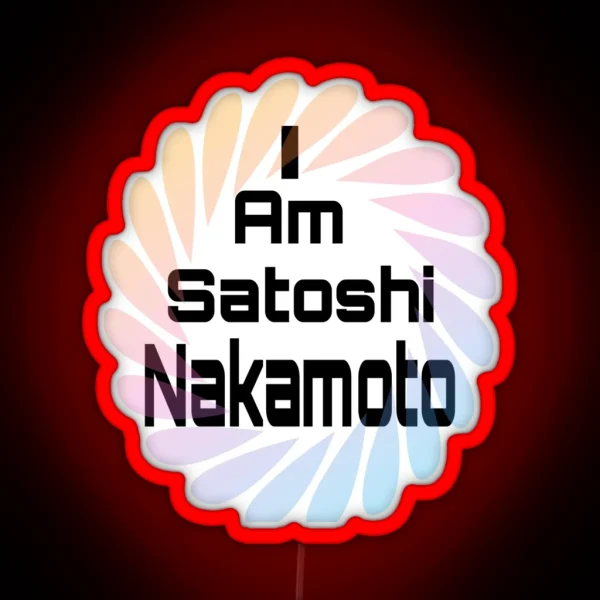 I Am Satoshi Nakamoto On Demand RGB Neon Sign