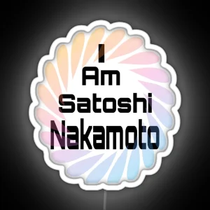 I Am Satoshi Nakamoto On Demand RGB Neon Sign