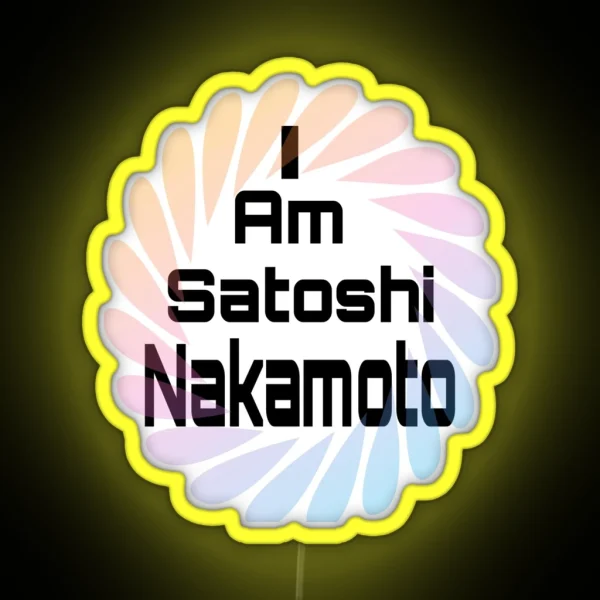 I Am Satoshi Nakamoto On Demand RGB Neon Sign