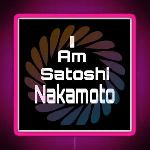 I Am Satoshi Nakamoto On Demand RGB Neon Sign