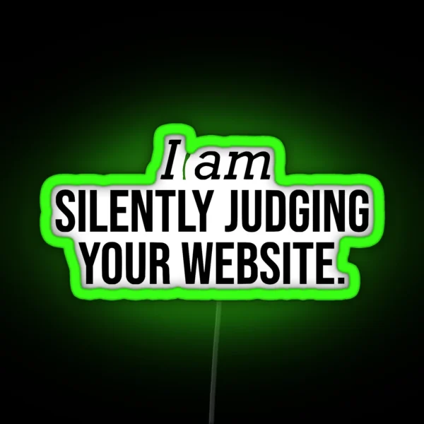 I Am Silently Judging Your Website Funny Web Developer RGB Neon Sign