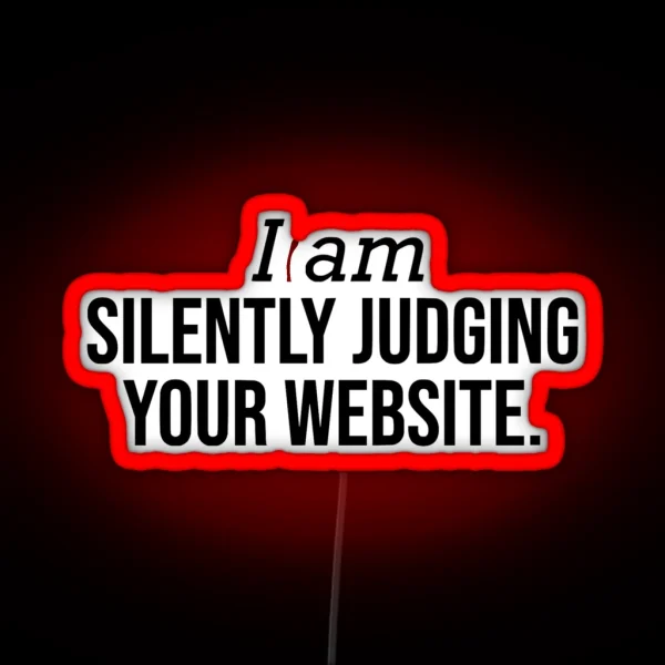 I Am Silently Judging Your Website Funny Web Developer RGB Neon Sign