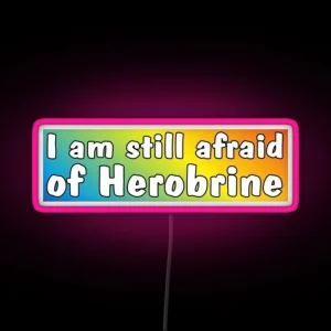 I Am Still Afraid Of Herobrine RGB Neon Sign