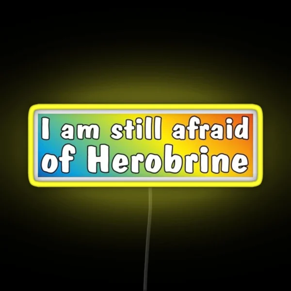 I Am Still Afraid Of Herobrine RGB Neon Sign
