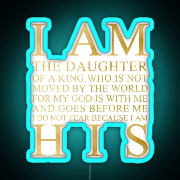 I Am The Daughter Of A King Gold RGB Neon Sign