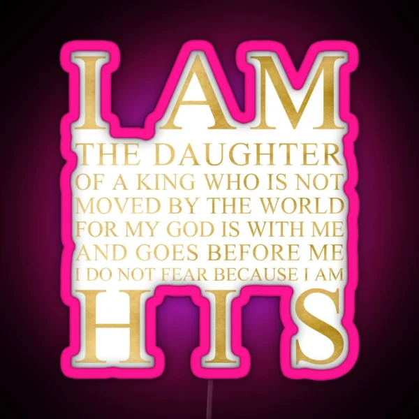 I Am The Daughter Of A King Gold RGB Neon Sign