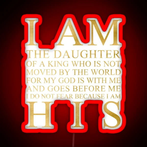 I Am The Daughter Of A King Gold RGB Neon Sign