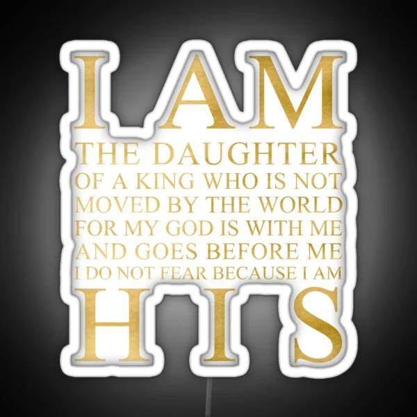 I Am The Daughter Of A King Gold RGB Neon Sign