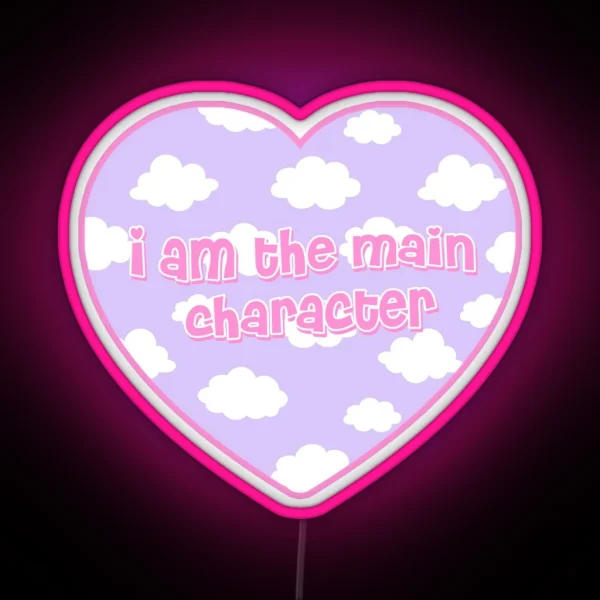 I Am The Main Character Clouds Heart RGB Neon Sign