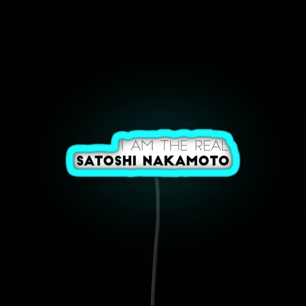 I Am The Real Satoshi Nakamoto RGB Neon Sign