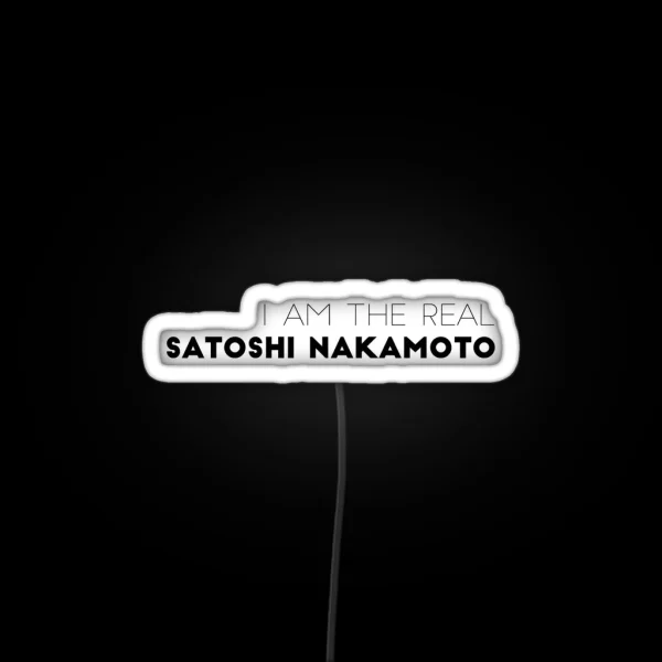 I Am The Real Satoshi Nakamoto RGB Neon Sign