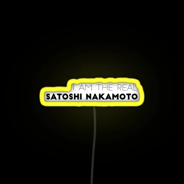 I Am The Real Satoshi Nakamoto RGB Neon Sign