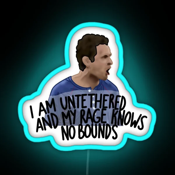 I Am Untethered And My Rage Knows No Bounds RGB Neon Sign