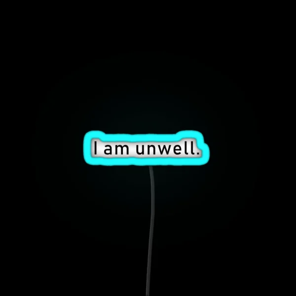 I Am Unwell RGB Neon Sign