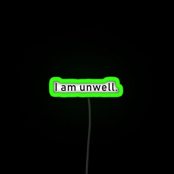 I Am Unwell RGB Neon Sign