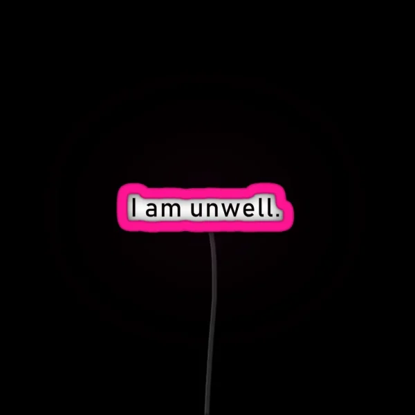 I Am Unwell RGB Neon Sign