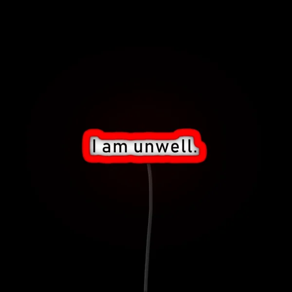 I Am Unwell RGB Neon Sign