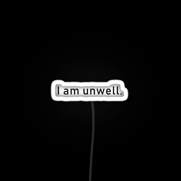 I Am Unwell RGB Neon Sign